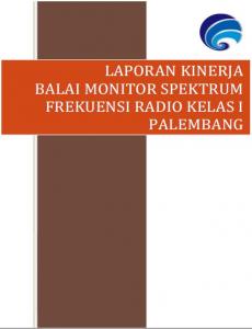 Laporan Kinerja Balai Monitor Spektrum Frekuensi Radio Kelas I Palembang
